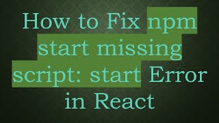 How to Fix npm start missing script: start Error in React