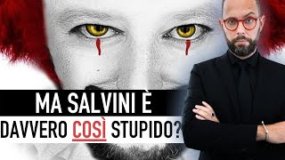 788. Ma Matteo Salvini è DAVVERO così stupido?