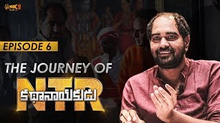 The Journey Of #NTRKathaNayakudu Episode - 6 | Director Krish Jagarlamudi  | #NTRBiopic