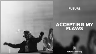 Future - Accepting My Flaws (432Hz)