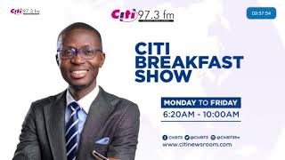 LIVE NOW!!! | The Citi Breakfast Show with Bernard Avle | #CitiNewsroom