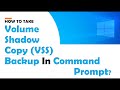 How to create VSS Backup from command Prompt in Windows 10 / 11