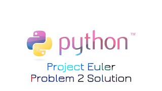 Project Euler Problem 2 Solution