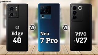 Moto Edge 40 vs IQOO Neo 7 Pro vs Vivo V27 5g || Price | Review