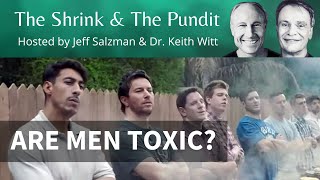 Is Masculinity Toxic? - Thoughts on the Gillette ad and new APA Guidelines