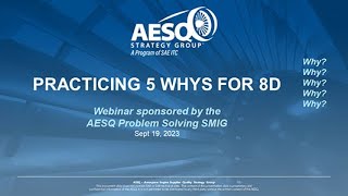 AESQ Webinar Practicing 5 Whys for 8D