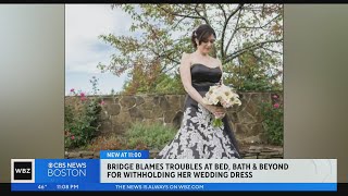 Woman blames Bed Bath & Beyond troubles for withholding of wedding dress