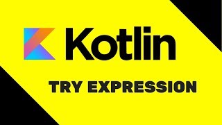 #21 Kotlin Tutorial | Try Expression