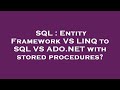 SQL : Entity Framework VS LINQ to SQL VS ADO.NET with stored procedures?