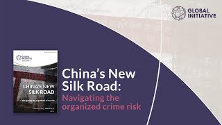 China’s New Silk Road: Navigating the organized crime risk