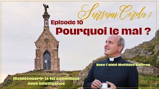 Pourquoi le mal ? : Sursum Corda 10