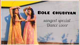 Bole chudiyan || wedding series || sangeet special || Dance cover ||