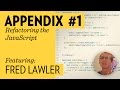 Refactoring Javascript with Fred Lawler (Design + Code Series Appendix)