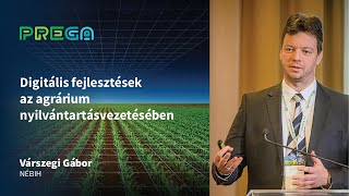 Digitális fejlesztések az agrárium nyilvántartásvezetésében - Várszegi Gábor  // PREGA 2023