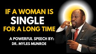 Dr. Myles Munroe: If a Woman is Single For a Long Time | Best Speech | #mylesmunroemotivation