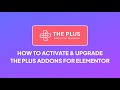 How to Activate & Upgrade The Plus Addons for Elementor