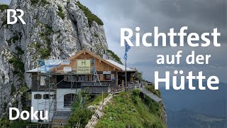 Richtfest am Berg - Michl baut die Tegernseer Hütte um 3/4 | Doku | BR | Berge | Alpen | Bergwandern