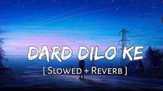 Dard Dilo Ke [slowed + reverb] - Mohammed Irfan | Lofi Audio Song | 10 PM LOFi