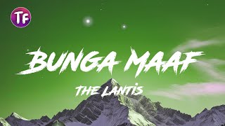 The Lantis - Bunga Maaf (Lyrics / Lirik)