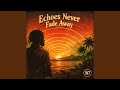 Echo Never Fade Away (Reggae Version)