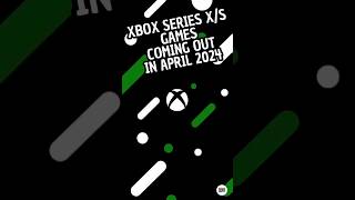 Xbox Series x/s Games Coming Out in April 2024