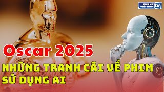 Oscar 2025 và những tranh cãi về phim sử dụng AI