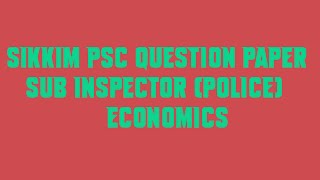 Sikkim PSC Question Paper Sub Inspector Police Economics