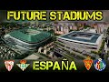 All Future Spain Stadiums / Futuros Estadios de España