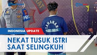 Tampang dan Pengakuan Pria yang Tusuk Istri di Bandung, Akui saat Itu Korban Bersama Pria Lain