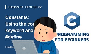 Constants: Using the const keyword and #define - L3 - S2 - C Programming for Beginners