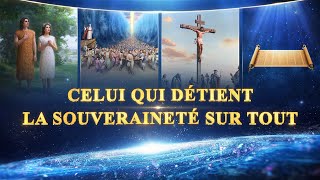 Documentaire chrétien en français « Celui qui détient la souveraineté sur tout »