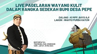 LIVE WAYANG KULIT SEDEKAH BUMI DESA PEPE DALANG KI MPP. BAYU AJI LAKON : WAHYU PURBA KAYUN