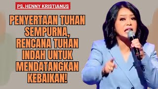 Penyertaan TUHAN sempurna❗️ rancanganNYA mendatangkan kebaikan||PsHennyKristianus|| Motivasi Kristen