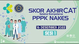 SCORE AKHIR SELEKSI KOMPETENSI PPPK NAKES 2022 - SESI 1 (16 DESEMBER 2022) [POLTEKES TJPINANG]