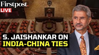 Rajya Sabha LIVE: EAM Jaishankar Addresses the Indian Parliament on India-China Bilateral Relations