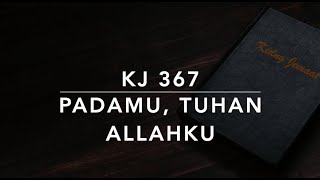 KJ 367 PadaMu, Tuhan dan Allahku (Fur dich sei ganz mein Herz und Leben) - Kidung Jemaat