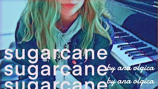 Sugarcane By Ana Olgica Piano Cover