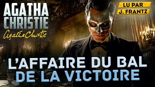 L’AFFAIRE DU BAL DE LA VICTOIRE – Agatha Christie | Livre Audio Policier | Lu par J. Frantz