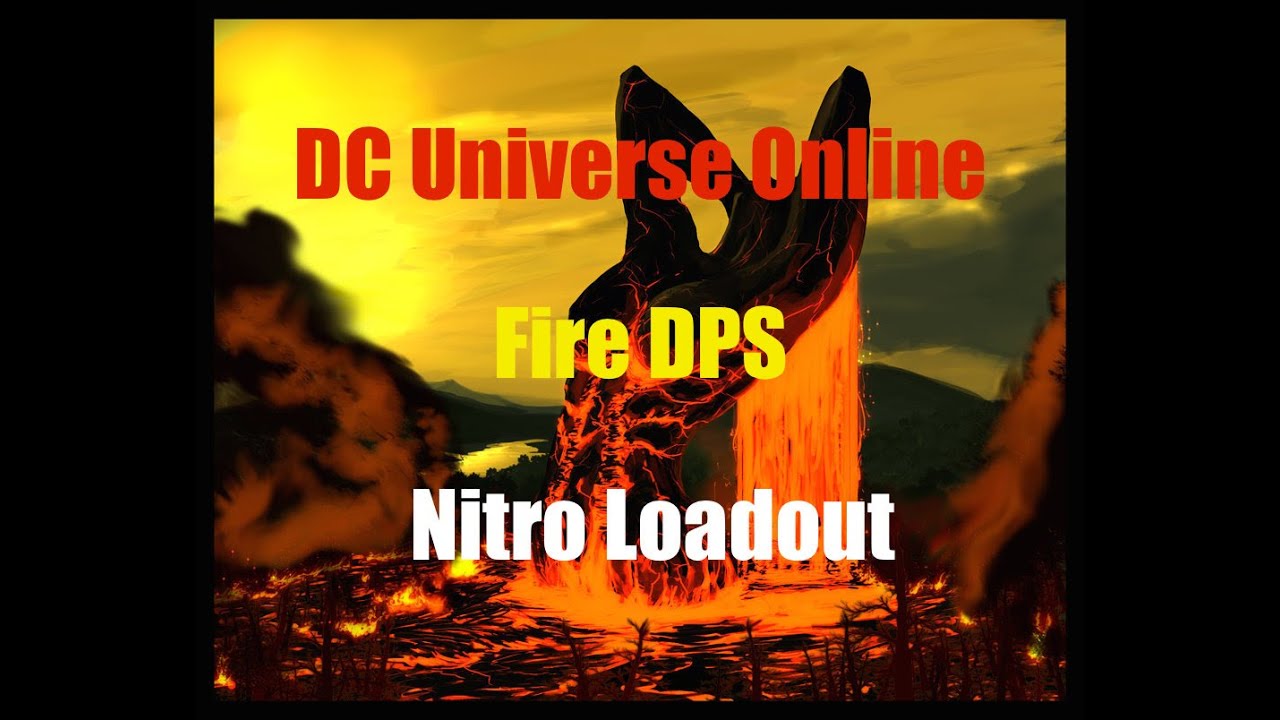 Dcuo Fire Dps Loadout Nitro Advanced Youtube