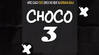 Afro Gago - Choco De 3 (feat. Erick No Beat x Adriana Bala)