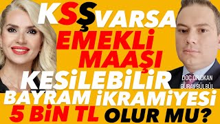 K-S-Ş VARSA..KİMLERİN EMEKLİ MAAŞI KESİLEBİLİR? BAYRAM İKRAMİYESİ 10BİN TL OLUR MU? DELİL TOPLAYIN