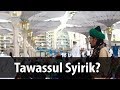 Tawassul Syirik?..ᴴᴰ | Sayyid Seif Alwi