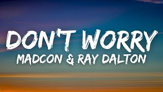 Madcon \u0026 Ray Dalton - Don't Worry (Lyrics)