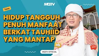 HIDUP TANGGUH PENUH MANFAAT BERKAT TAUHIID YANG MANTAP | KAJIAN AAGYM