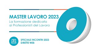 Master Lavoro 2023: SPECIALE INCONTRI 2023