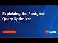 Webinar: Explaining the Postgres Query Optimizer