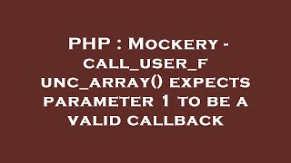 PHP : Mockery - call_user_func_array() expects parameter 1 to be a valid callback