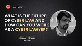 What is the future of cyber law and how can you work as a cyber lawyer? | Abhyuday Agarwal