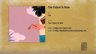Toe - The Future Is Now