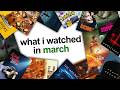 what i watched in march (2026)